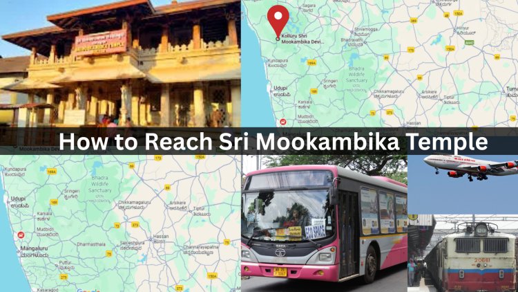 How to Reach Sri Mookambika Temple: Travel Guide for Pilgrims